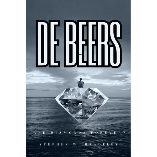 De Beers: Are Diamonds Forever?