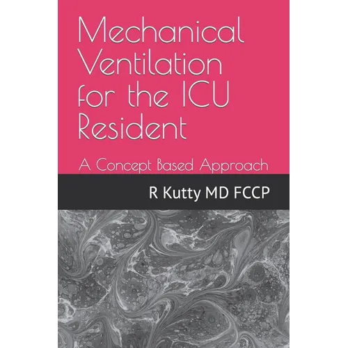Mechanical Ventilation for the ICU Resident: A Concept Based Approach
