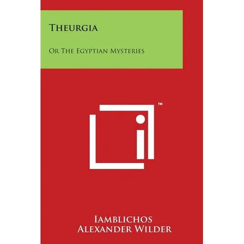 Theurgia: Or The Egyptian Mysteries