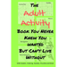 The Adult Activity Book You Never Knew You Wanted But Can't Live Without: With Games, Coloring, Sudoku, Puzzles and More.
