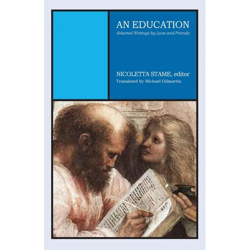 An Education: Selected Writings by Luca and Friends