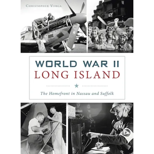 World War II Long Island: The Homefront in Nassau and Suffolk