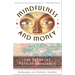 Mindfulness and Money: The Buddhist Path of Abundance