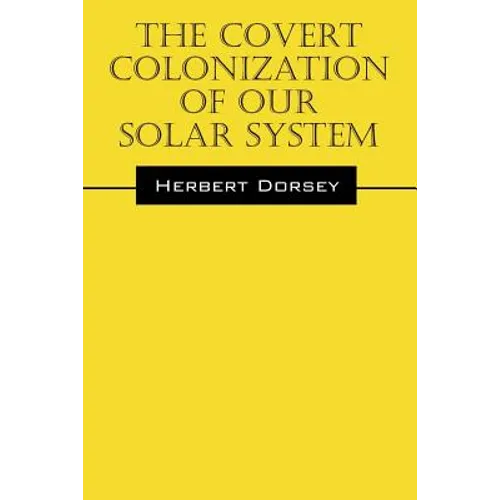 The Covert Colonization of Our Solar System