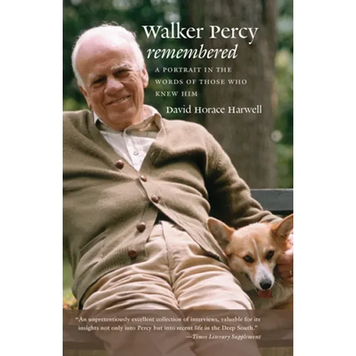 Walker Percy Remembered: A Portrait in the Words of Those Who Knew Him