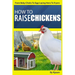 How To Raise Chickens: From Baby Chicks To Egg-Laying Hens To Fryers