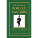 The History of Rogers' Rangers: Vol. I: The Beginnings, January 1755-April 6, 1758
