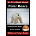 My First Book about Polar Bears - Amazing Animal Books - Children's Picture Books