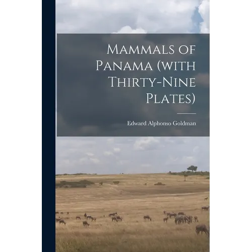 Mammals of Panama (with Thirty-nine Plates)