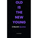 Old Is the New Young: 3 Month Quotes