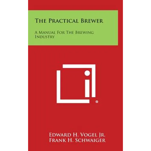 The Practical Brewer: A Manual for the Brewing Industry