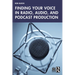 Finding Your Voice in Radio, Audio, and Podcast Production
