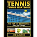Tennis: Tennis Strategies: The Top 100 Best Things That You Can Do To Greatly Improve Your Tennis Game