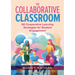 The Collaborative Classroom: 50 Cooperative Learning Strategies for Student Engagement