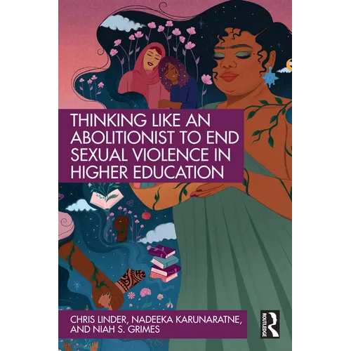 Thinking Like an Abolitionist to End Sexual Violence in Higher Education