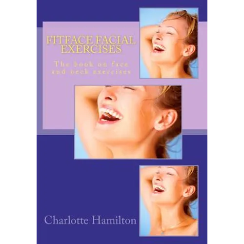 Fitface Facial Exercises: The book on face and neck exercises
