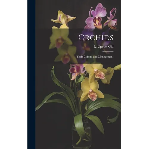 Orchids: Their Culture and Management