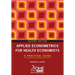 Applied Econometrics for Health Economists: A Practical Guide