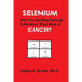 Selenium: Are You Getting Enough to Reduce Your Risk of Cancer?