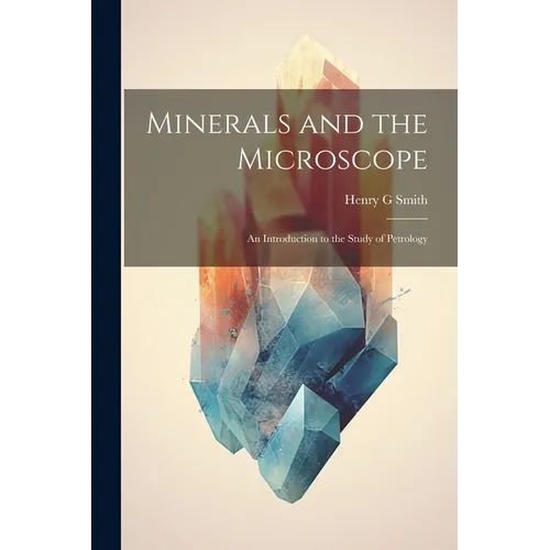 Minerals and the Microscope; an Introduction to the Study of Petrology