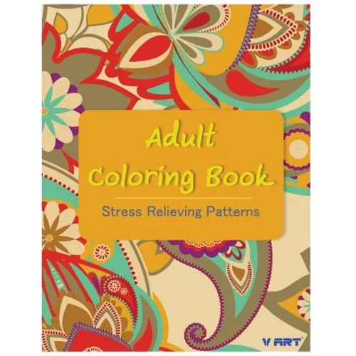 Adult Coloring Book: Coloring Books For Adults: Stress Relieving Patterns