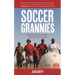 Soccer Grannies: The South African Women Who Inspire the World