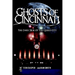 Ghosts of Cincinnati: The Dark Side of the Queen City