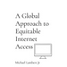A Global Approach to Equitable Internet Access