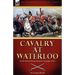 Cavalry at Waterloo: British Mounted Troops During the Campaign of 1815