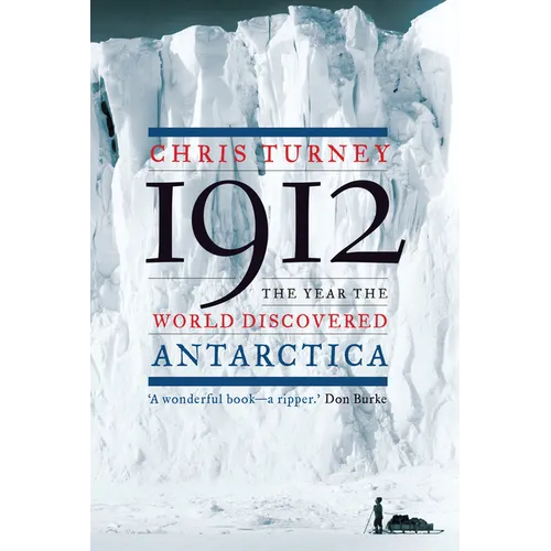 1912: The Year the World Discovered Antarctica