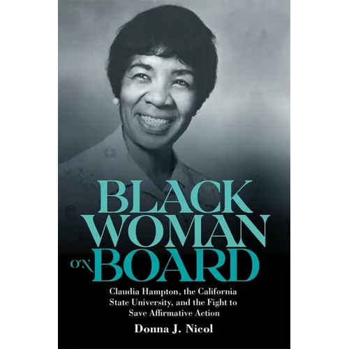 Black Woman on Board: Claudia Hampton, the California State University, and the Fight to Save Affirmative Action