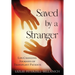Saved by A Stranger: Life Changing Journeys of Transplant Patients