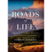 The Roads of Life: A Memoir of Family, Montana, and Enjoying the Journey