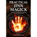 Practical Jinn Magick: Rituals to Unleash the Powers of The Fire Spirits