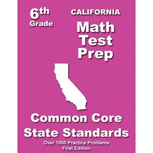 California 6th Grade Math Test Prep: Common Core Learning Standards
