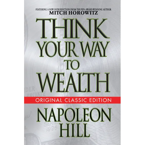 Think Your Way to Wealth (Original Classic Editon)