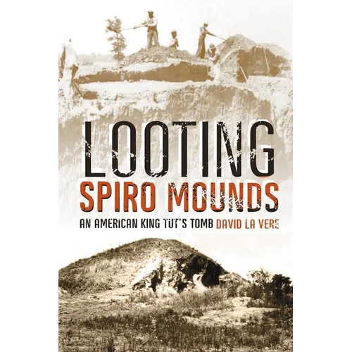 Looting Spiro Mounds: An American King Tut's Tomb
