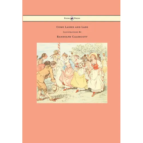 Come Lasses and Lads - Illustrated by Randolph Caldecott