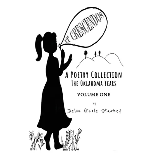 It Crescendos: A Poetry Collection: The Oklahoma Years
