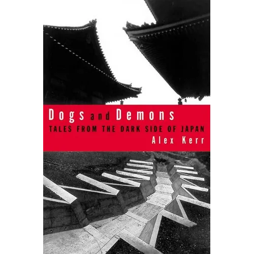 Dogs and Demons: Tales from the Dark Side of Modern Japan