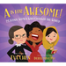 A is for Awesome!: 23 Iconic Women Who Changed the World