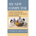 My New Computer: A Gentle Introduction to your Computer, the Cloud, and the Internet