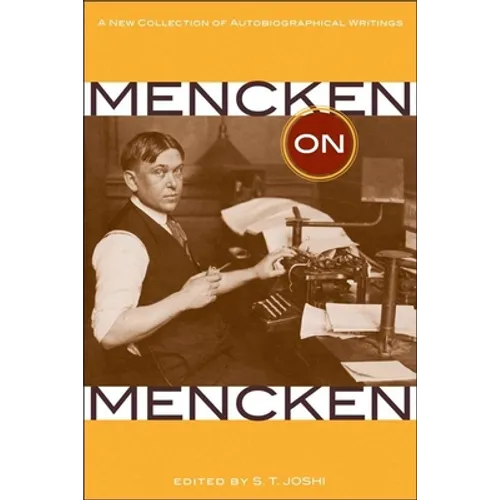Mencken on Mencken: A New Collection of Autobiographical Writings