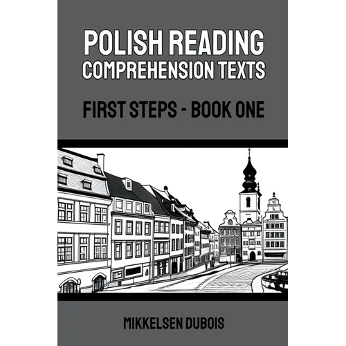 Polish Reading Comprehension Texts: First Steps - Book One