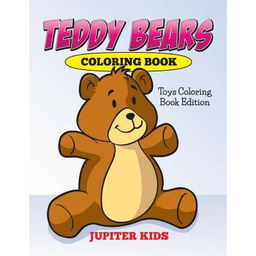 Teddy Bears Coloring Book: Toys Coloring Book Edition