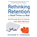 Rethinking Retention in Good Times and Bad: Breakthrough Ideas for Keeping Your Best Workers