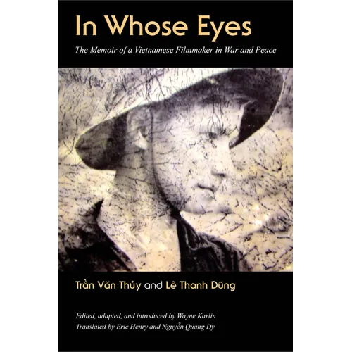 In Whose Eyes: The Memoir of a Vietnamese Filmmaker in War and Peace