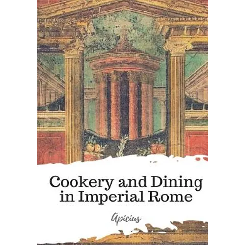 Cookery and Dining in Imperial Rome