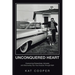 Unconquered Heart: Overcoming Extraordinary Adversity and Discovering Your True Purpose Through Faith