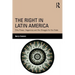 The Right in Latin America: Elite Power, Hegemony and the Struggle for the State